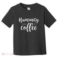 Humanity Runs On Coffee Toddler T-Shirt thumb 0