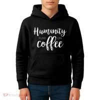 Humanity Runs On Coffee Kids Hoodie thumb 4