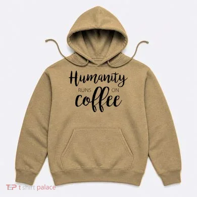 Humanity Runs On Coffee Hoodie
