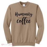 Humanity Runs On Coffee Sweatshirt thumb 0