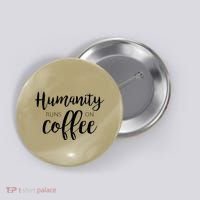 Humanity Runs On Coffee Button thumb 0