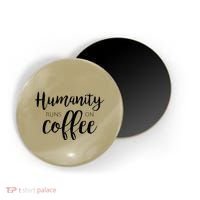 Humanity Runs On Coffee Magnet thumb 0