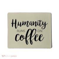 Humanity Runs On Coffee Mousepad thumb 0