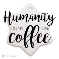 Humanity Runs On Coffee Ceramic Ornament thumb 2