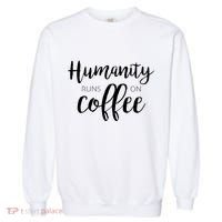 Humanity Runs On Coffee Garment-Dyed Sweatshirt thumb 0