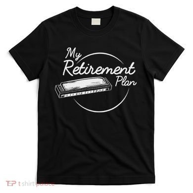 Harmonica Retirement Plan I Mouth Organ Gift T-Shirt