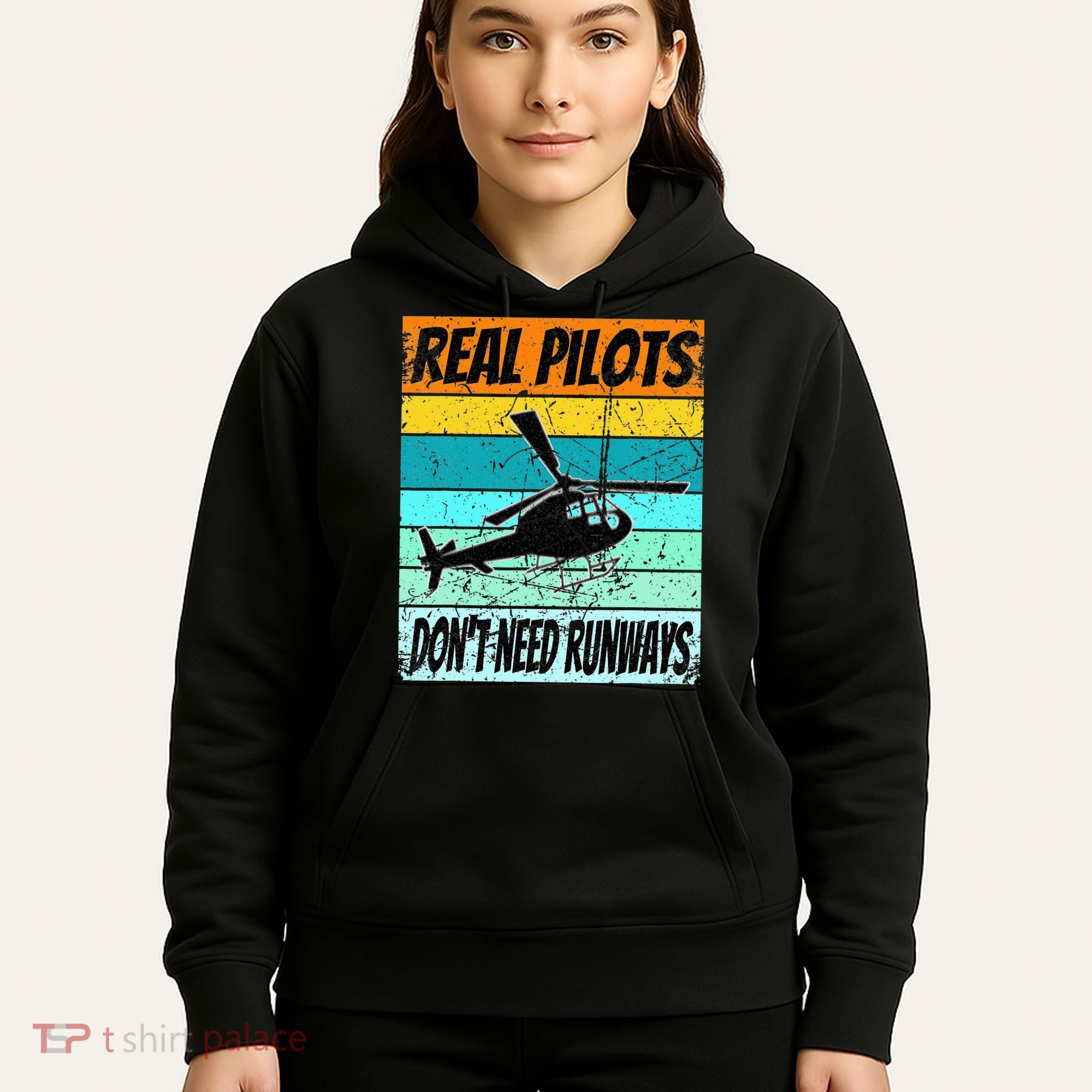 Helicopter Real Pilots Dont Need Runways Hoodie