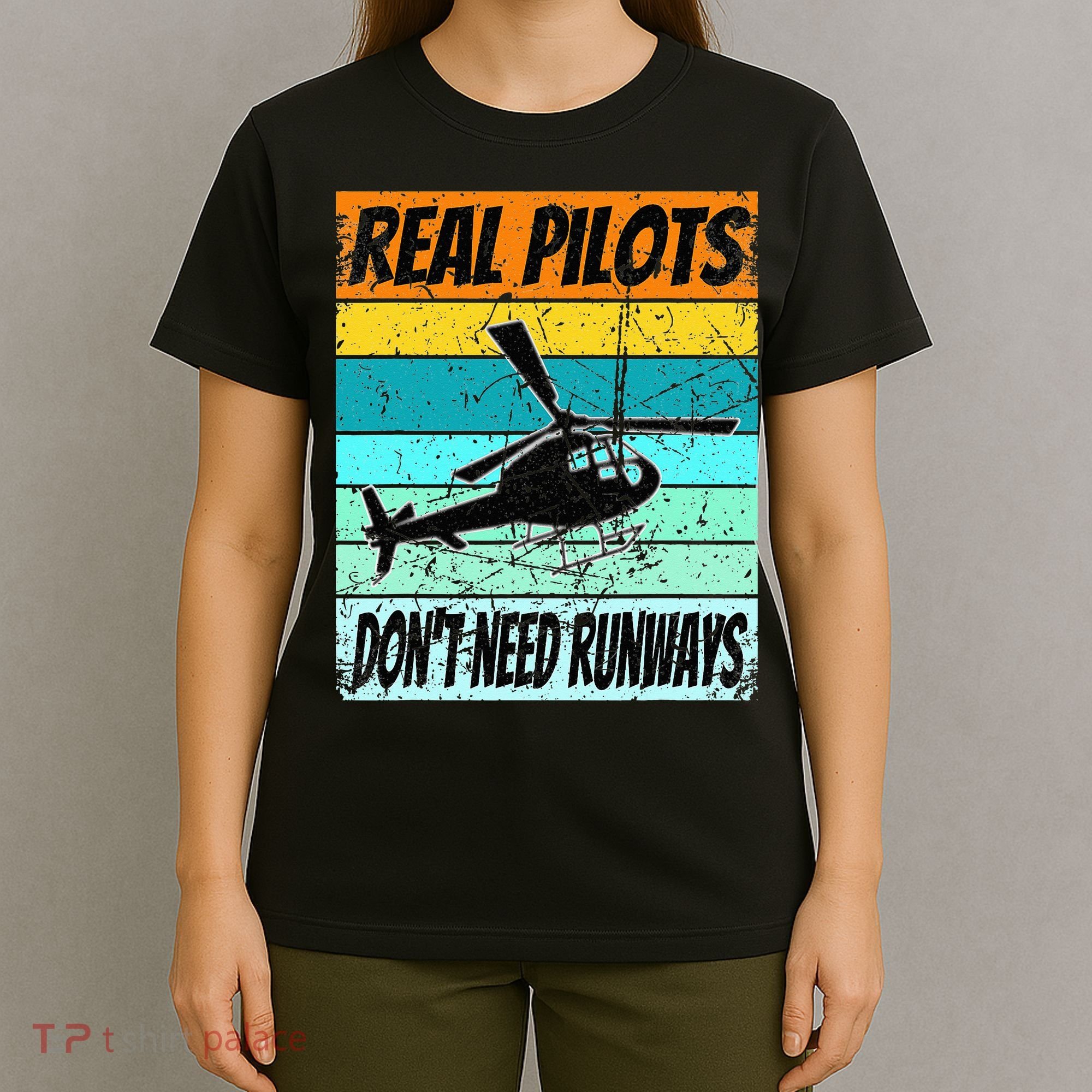Helicopter Real Pilots Dont Need Runways T-Shirt