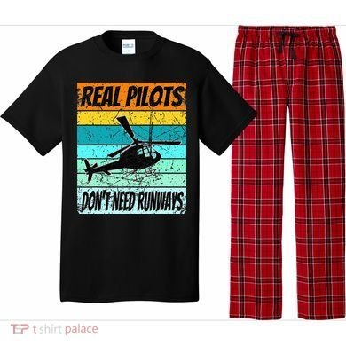 Helicopter Real Pilots Dont Need Runways Pajama Set