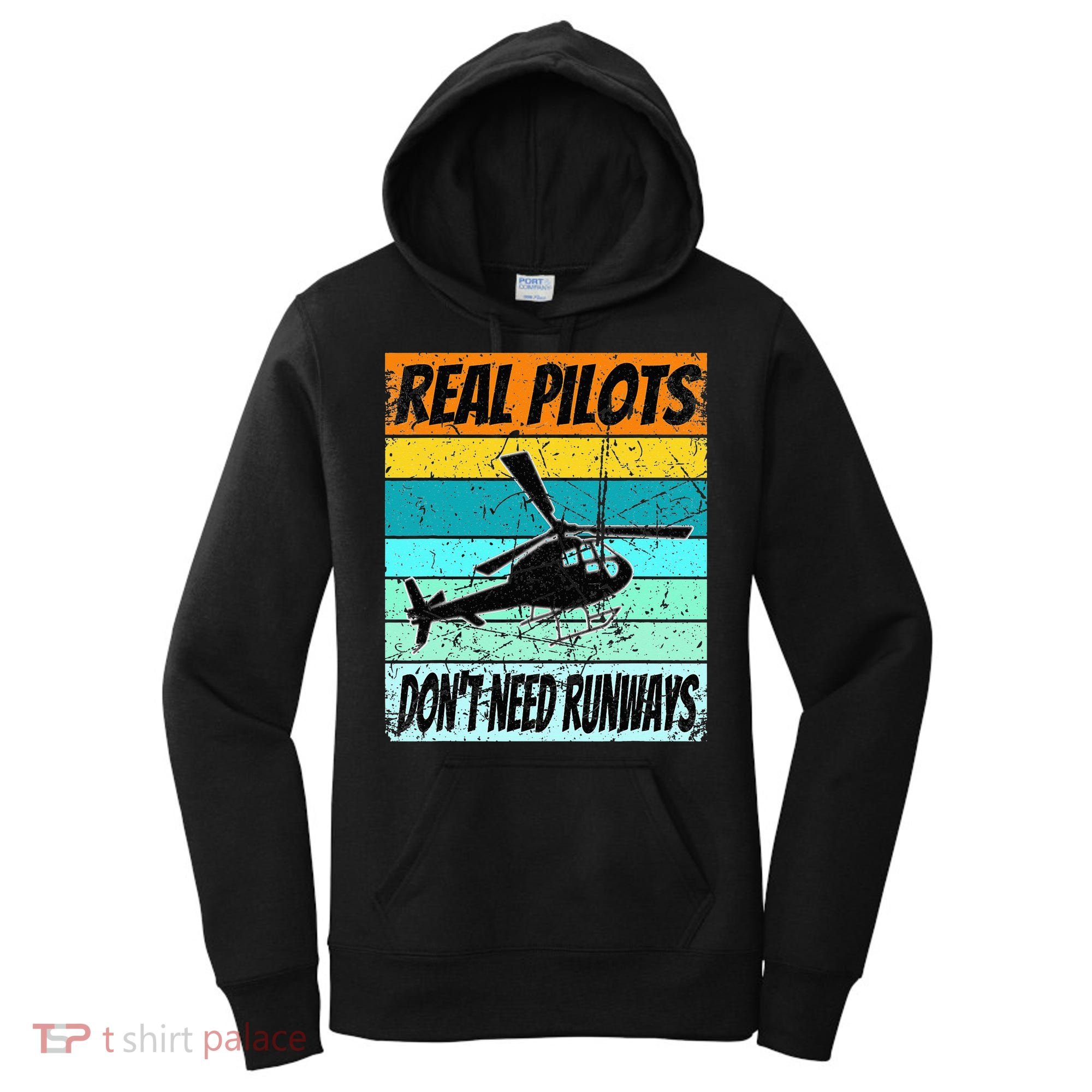 Helicopter Real Pilots Dont Need Runways Women's Hoodie