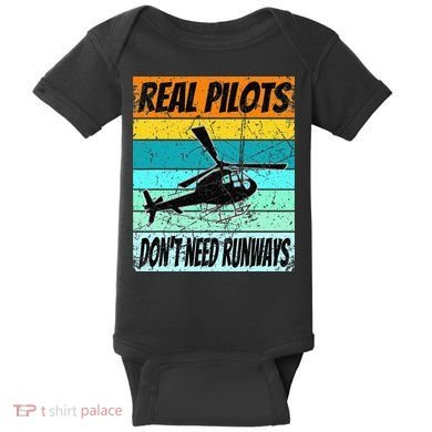 Helicopter Real Pilots Dont Need Runways Baby Bodysuit