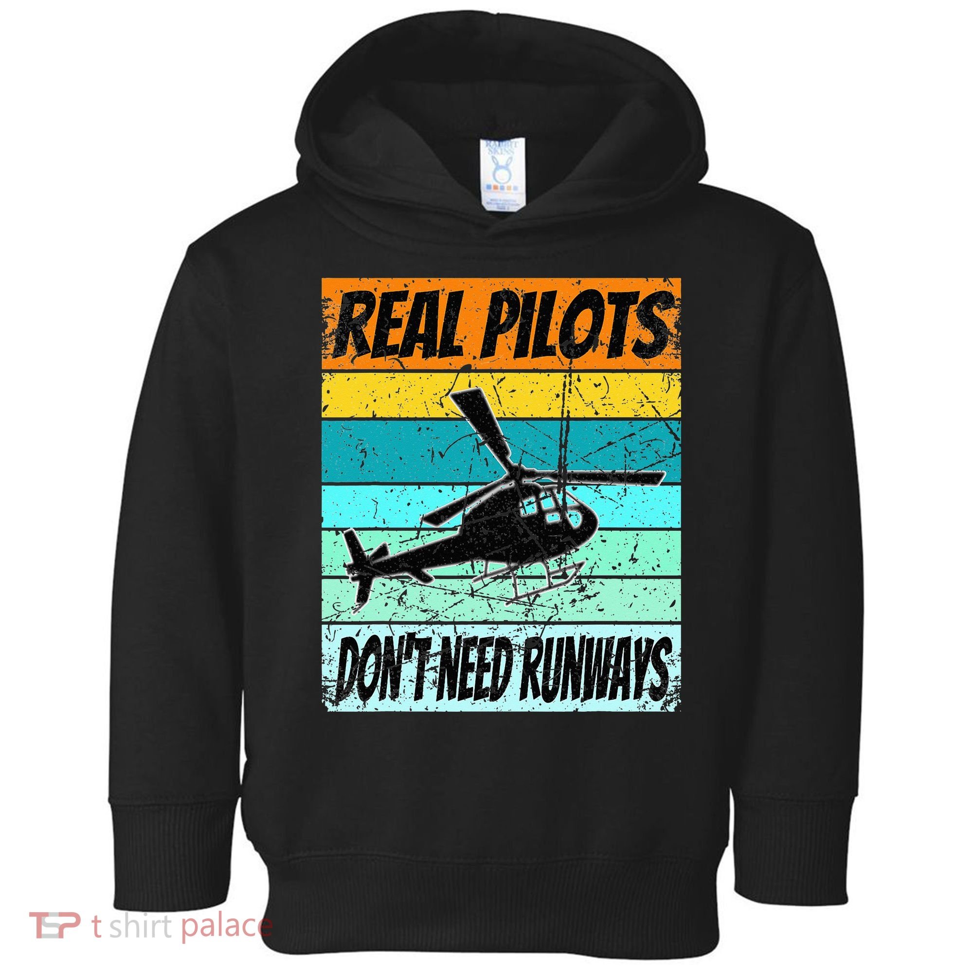 Helicopter Real Pilots Dont Need Runways Toddler Hoodie