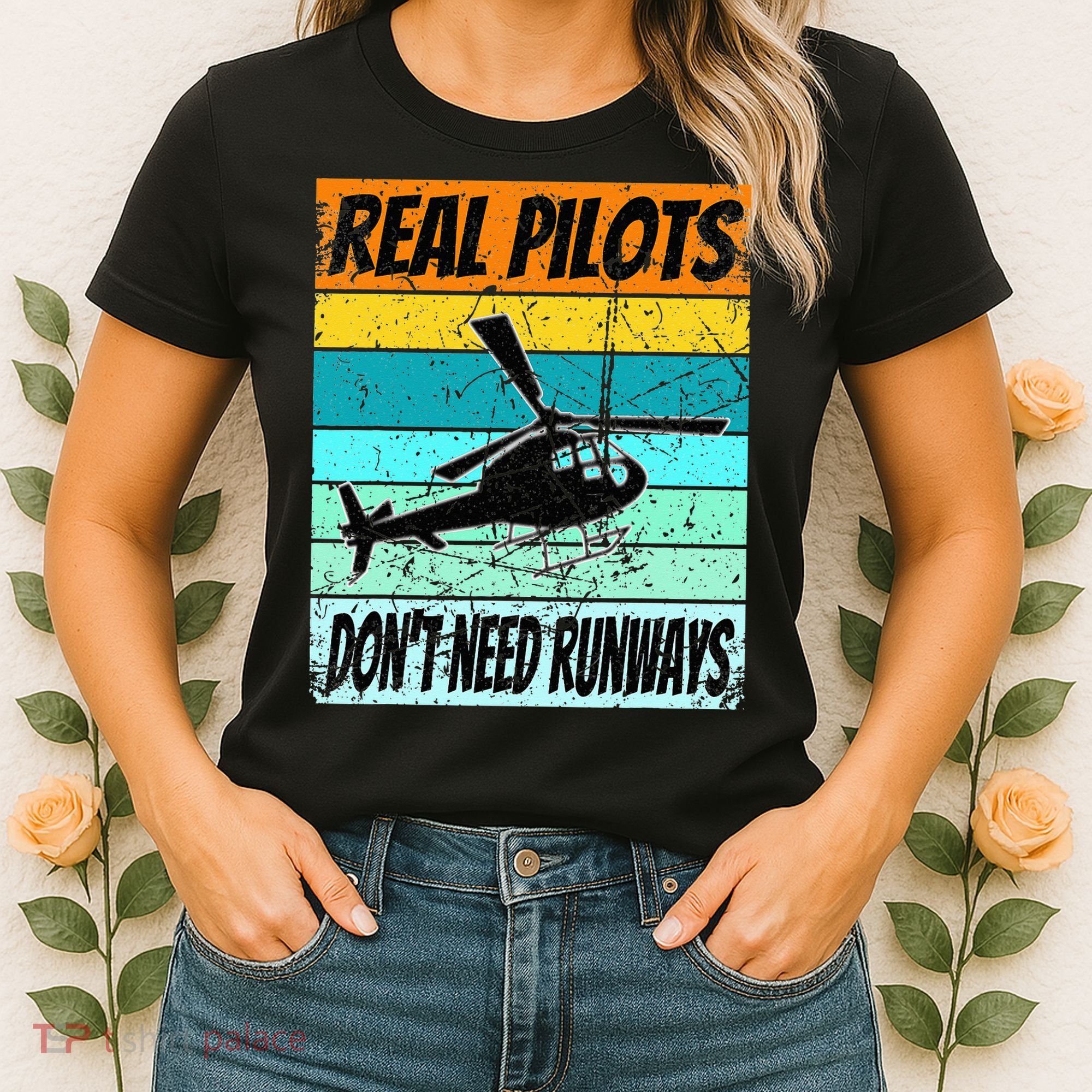 Helicopter Real Pilots Dont Need Runways Women's T-Shirt