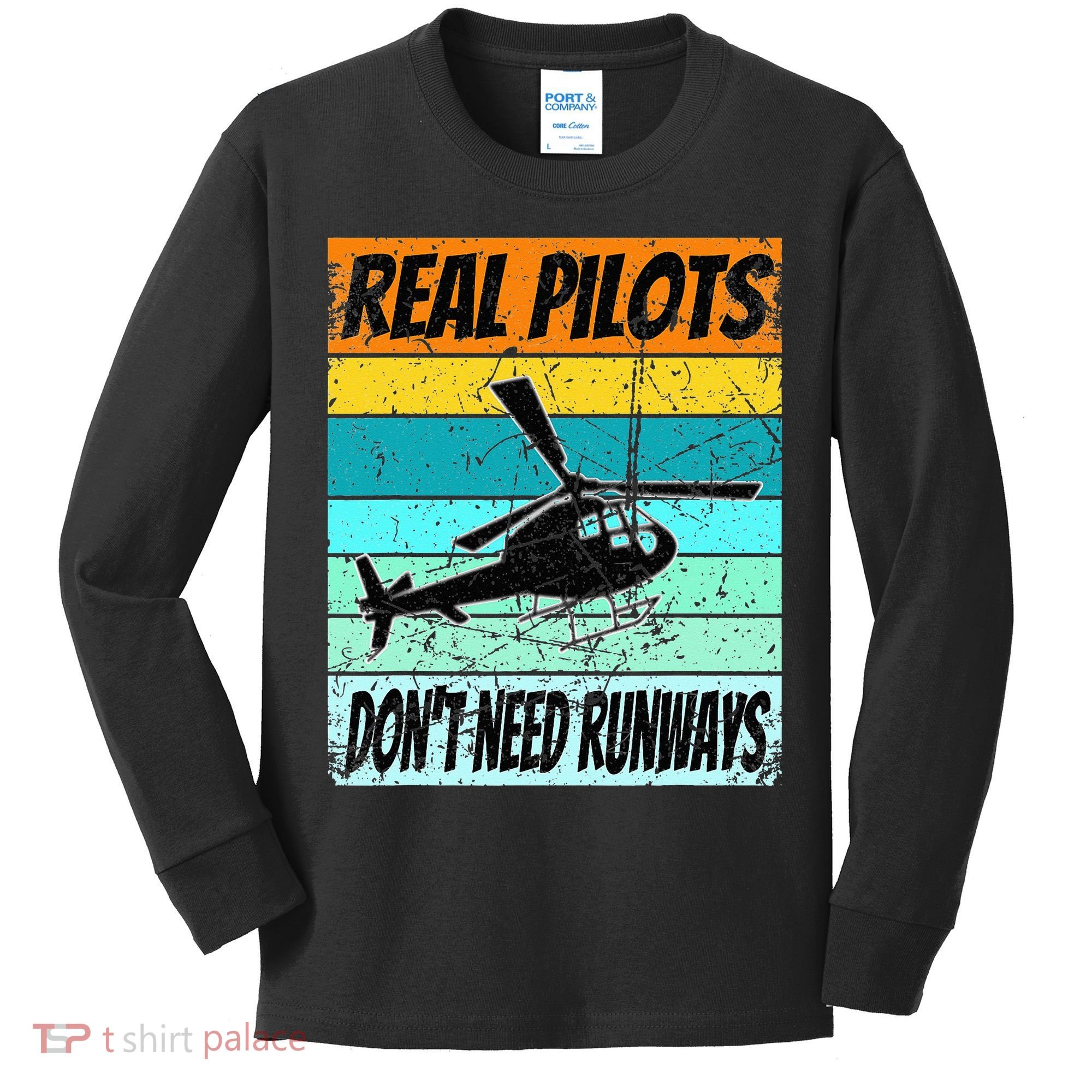 Helicopter Real Pilots Dont Need Runways Kids Long Sleeve Shirt