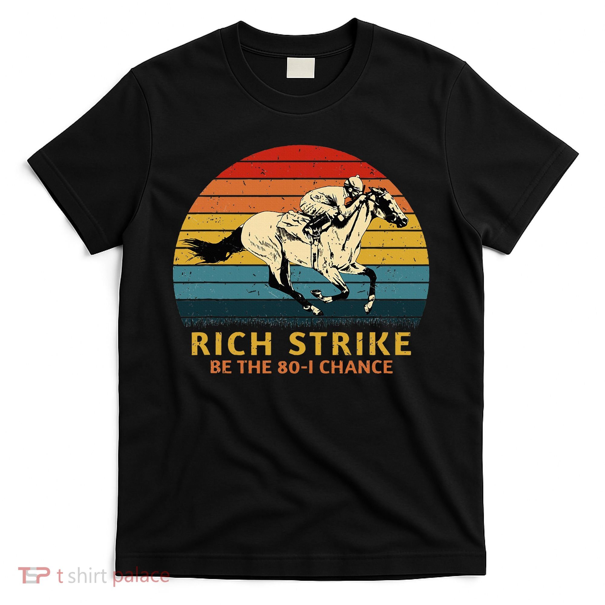 Horse Racing Rich Strike Be The 801 Chance Derby Winner T-Shirt