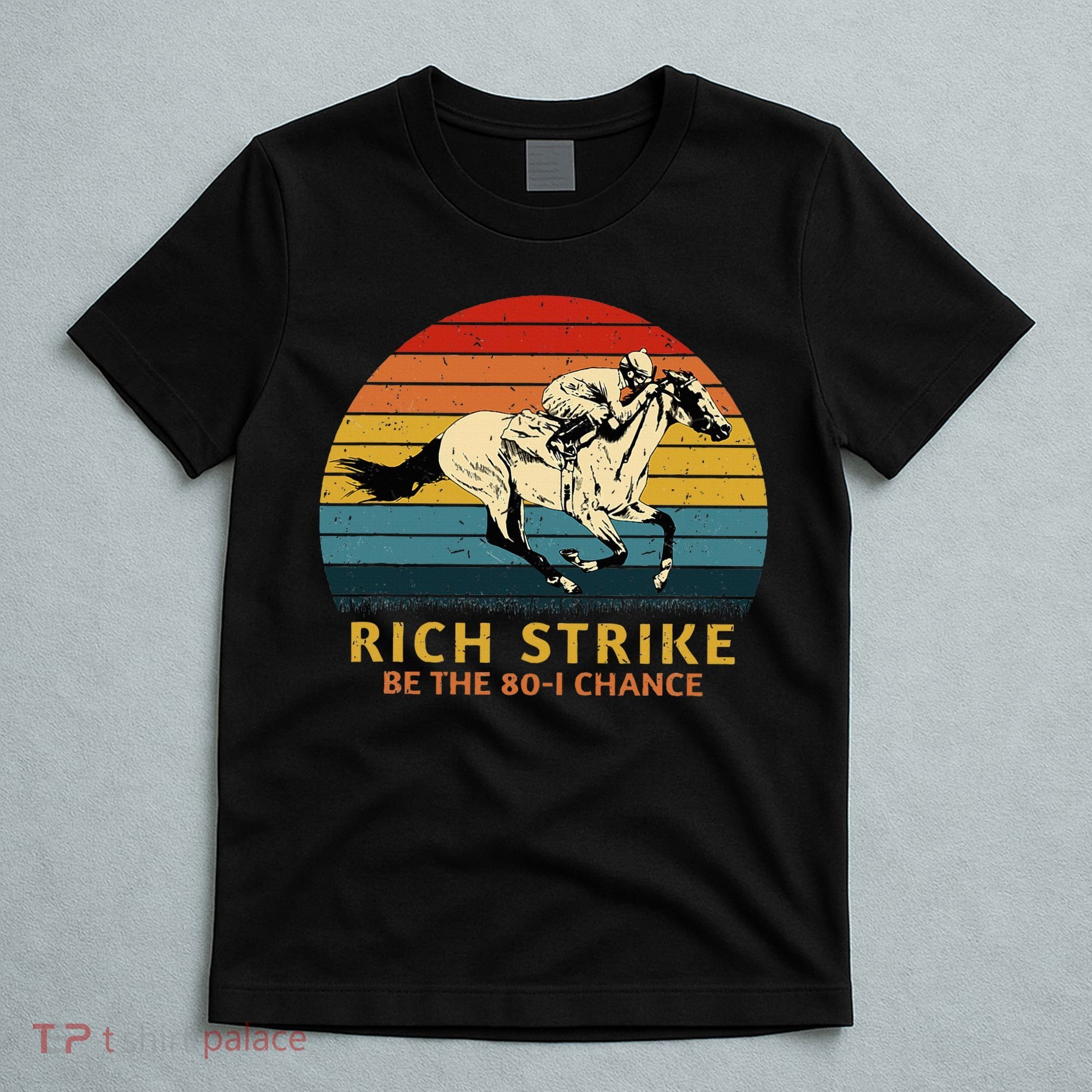 Horse Racing Rich Strike Be The 801 Chance Derby Winner T-Shirt