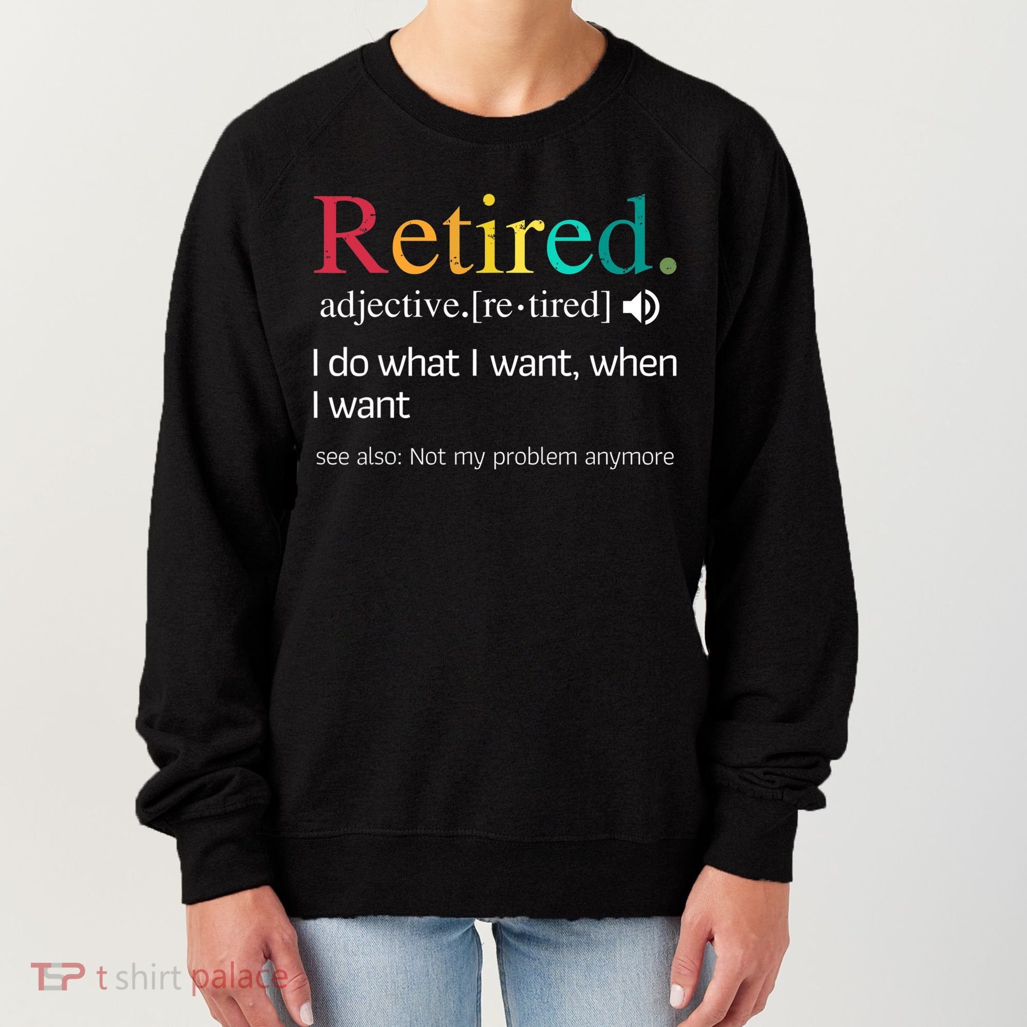 Hilarious Retirement Saying Funny Retire Quote Women's Sweatshirt
