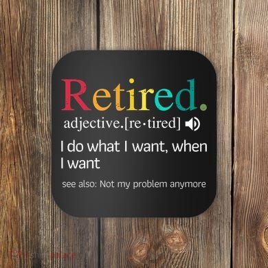 Hilarious Retirement Saying Funny Retire Quote Coaster