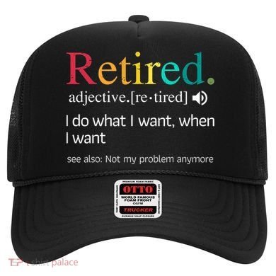 Hilarious Retirement Saying Funny Retire Quote Hat