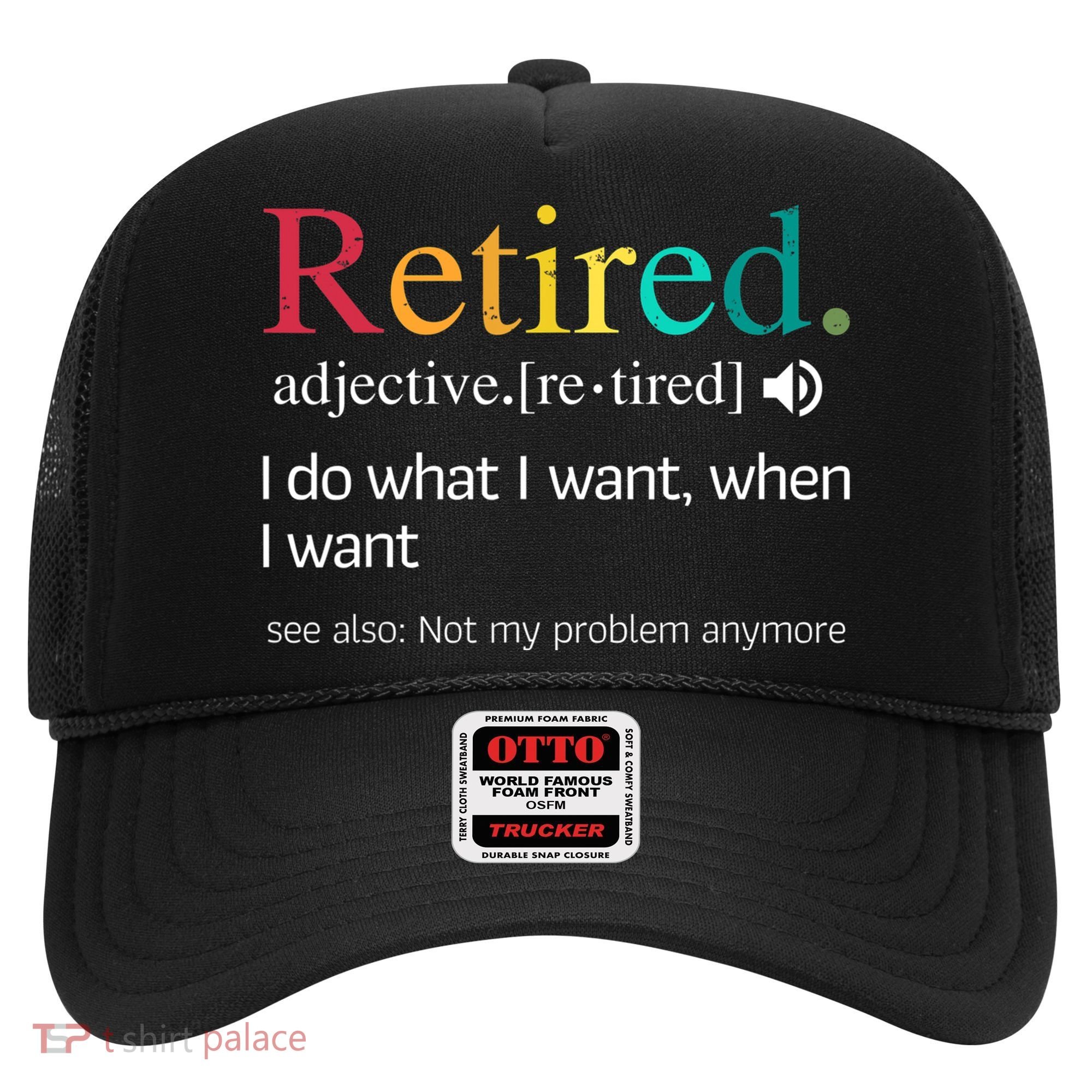Hilarious Retirement Saying Funny Retire Quote Hat