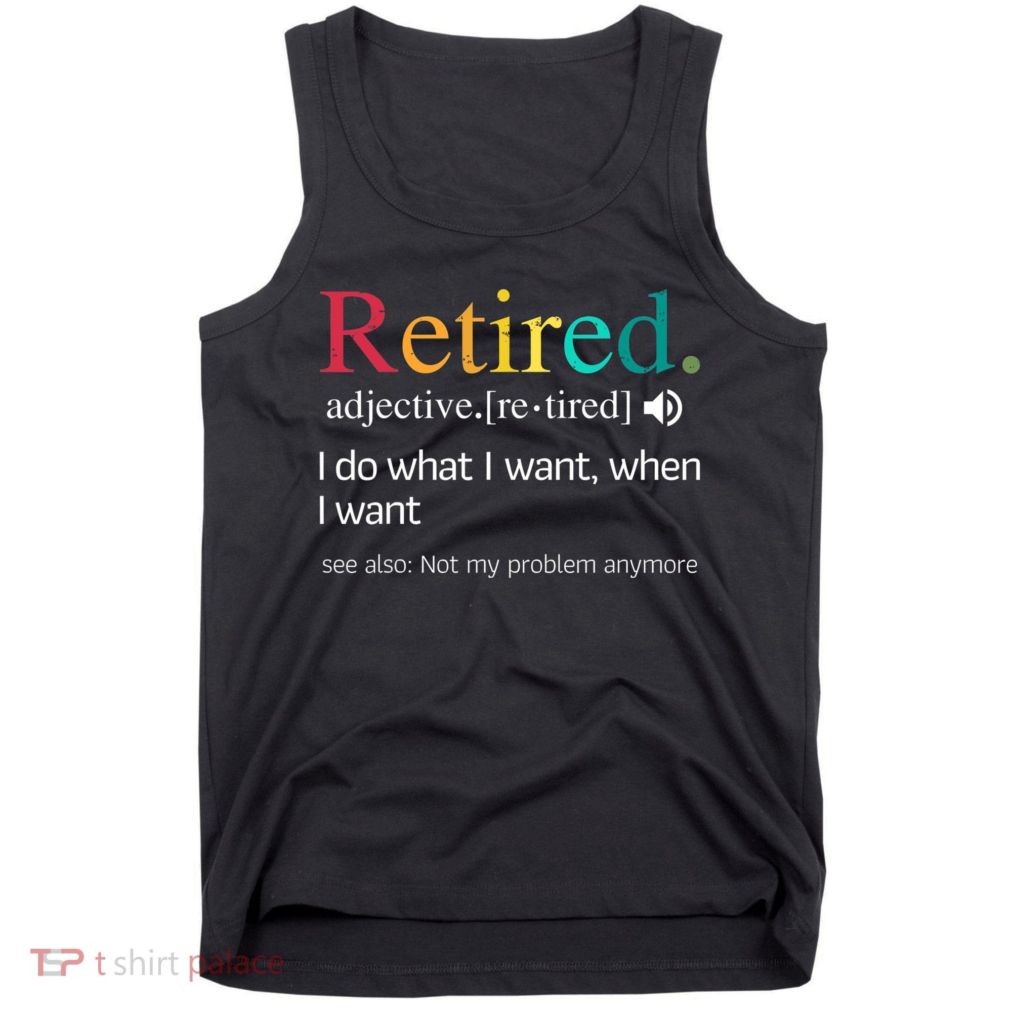 Hilarious Retirement Saying Funny Retire Quote Tank Top
