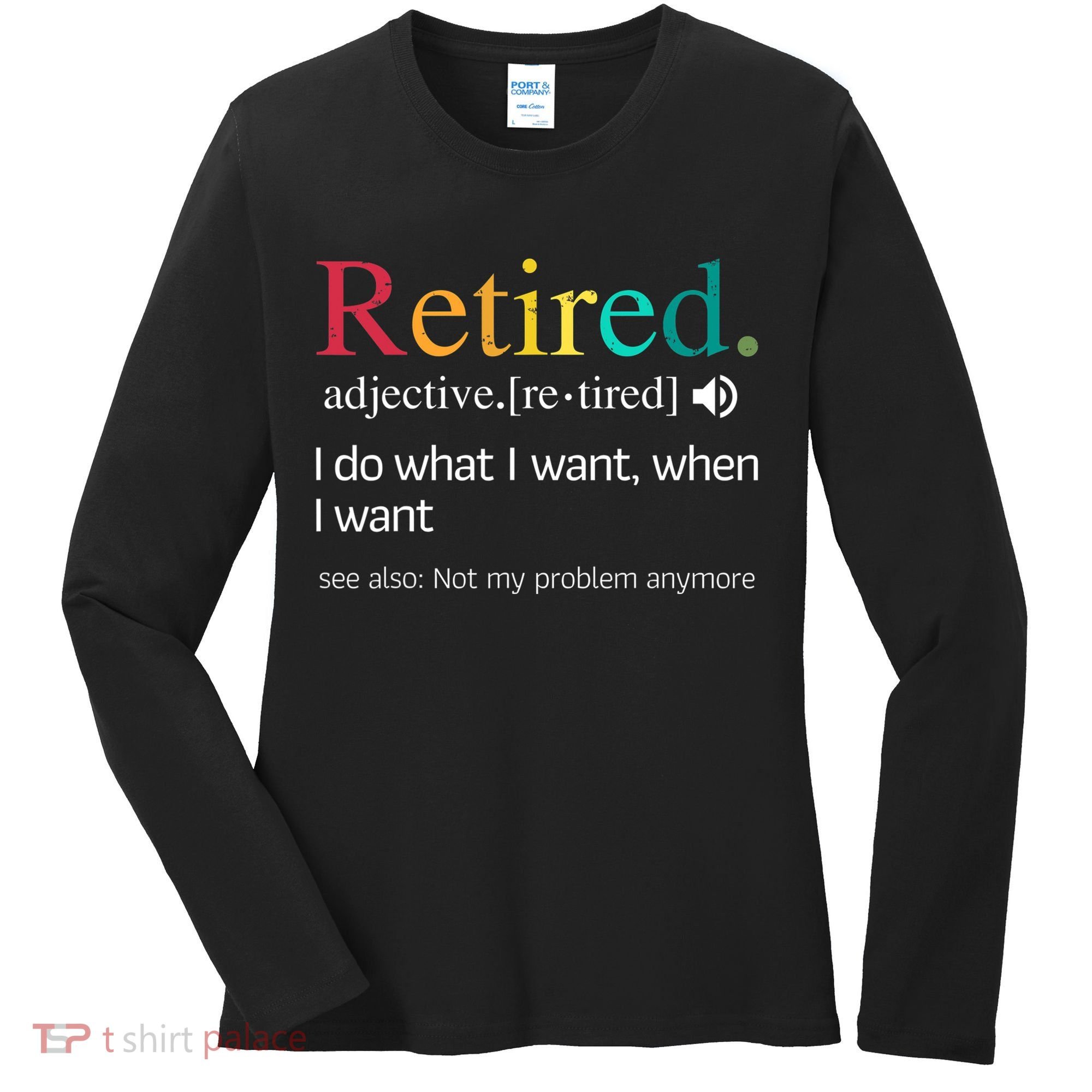 Hilarious Retirement Saying Funny Retire Quote Women's Long Sleeve Shirt
