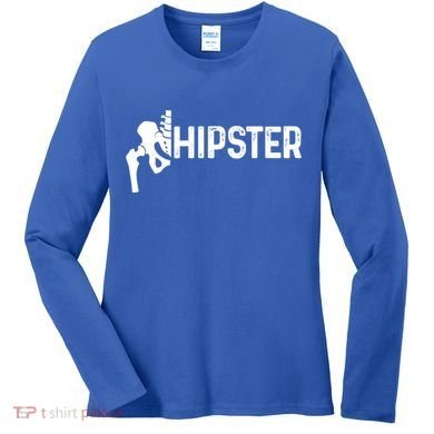Hip Replacet Surgery Recovery Funny Hippie Hipster Cool Gift Women's Long Sleeve Shirt