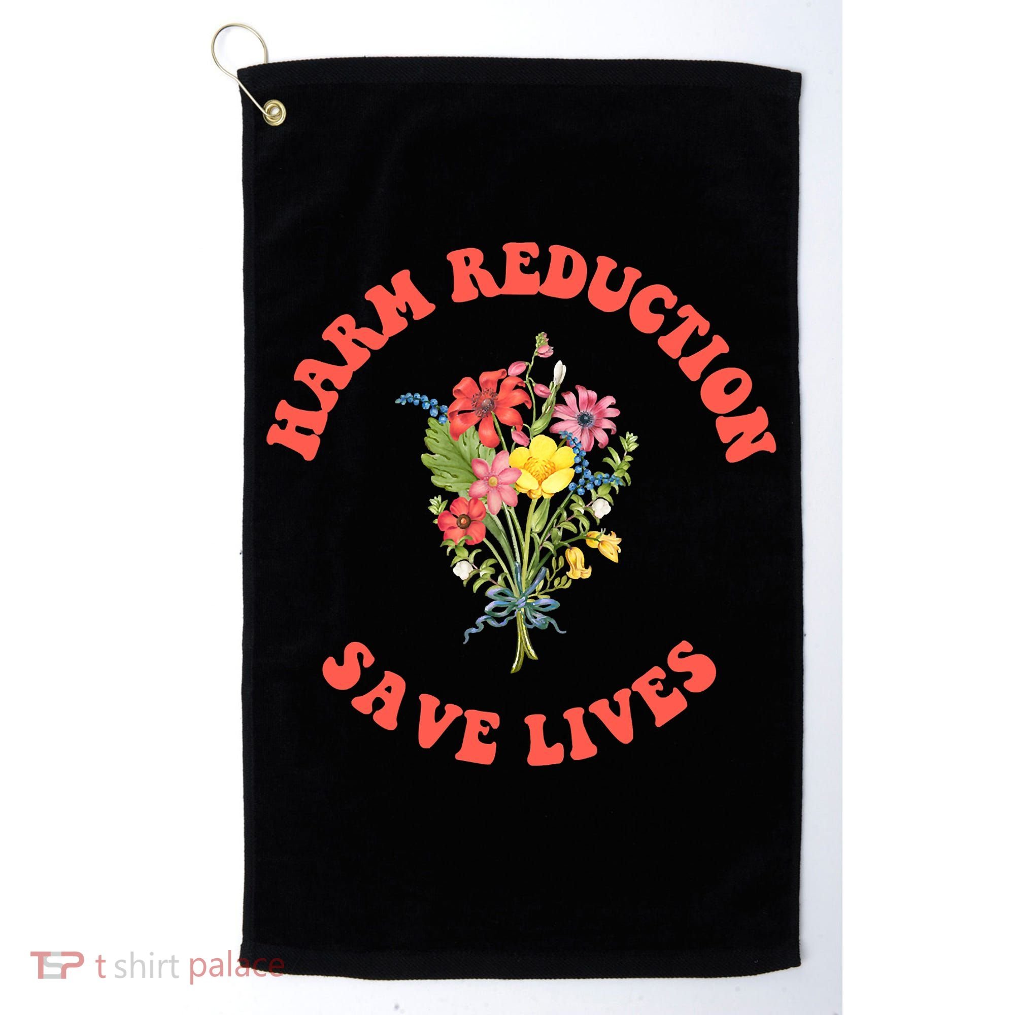 Harm Reduction Save Lives Floral Trending Gift Golf Towel