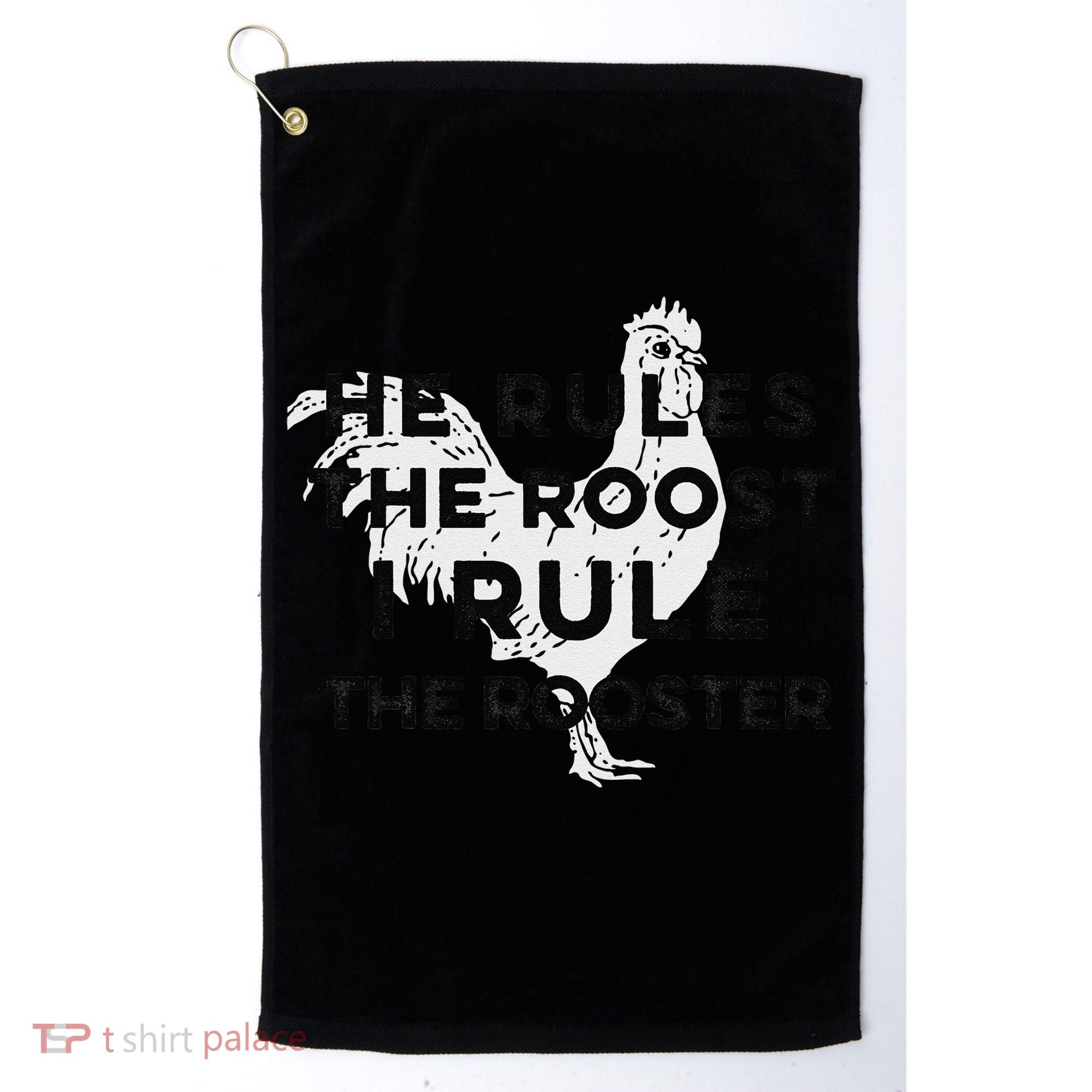 He Rules The Roost I Rule The Rooster Funny Boss Chickens Golf Towel