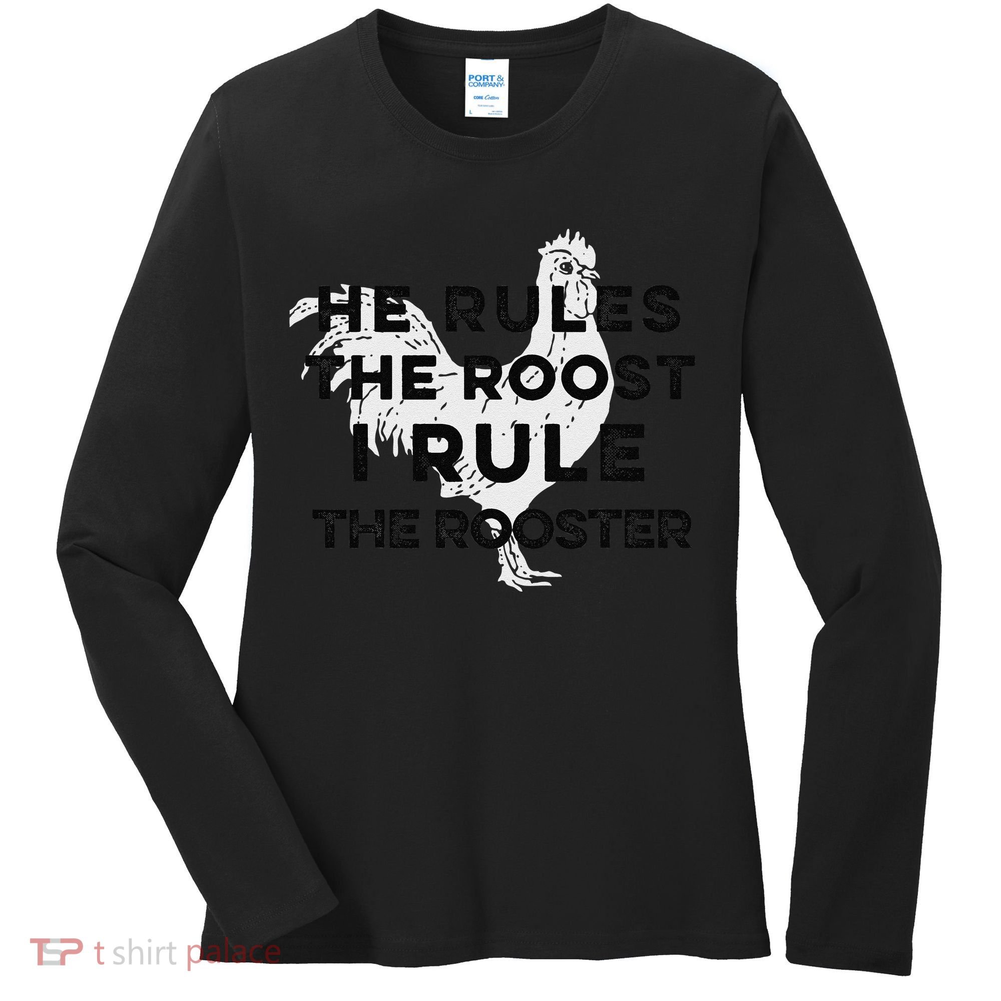 He Rules The Roost I Rule The Rooster Funny Boss Chickens Women's Long Sleeve Shirt
