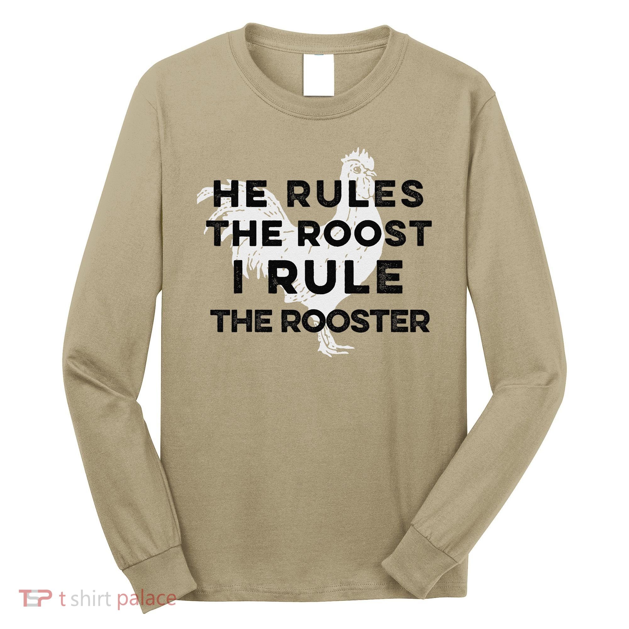 He Rules The Roost I Rule The Rooster Funny Boss Chickens Long Sleeve Shirt