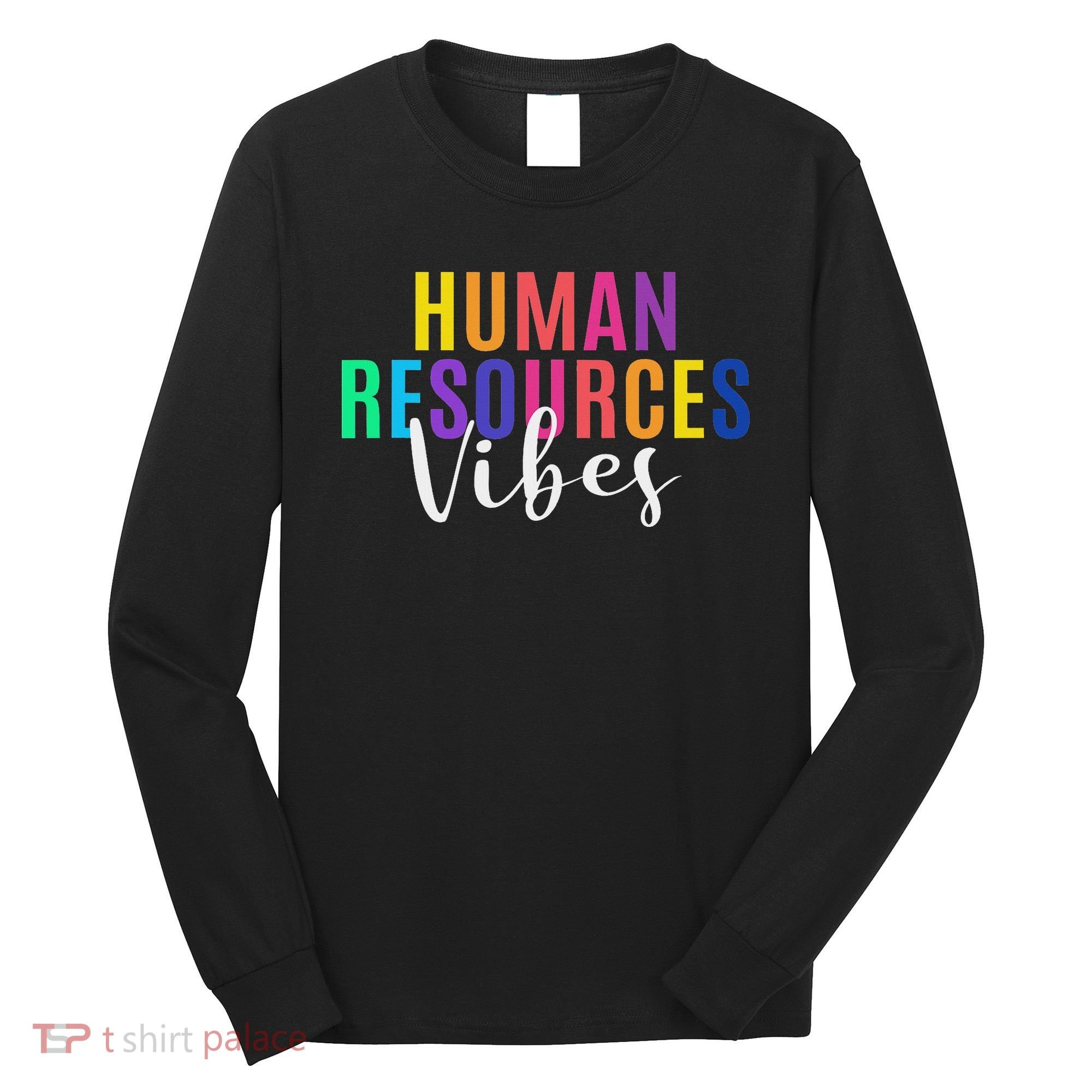Human Resource Vibes Hr Specialist Hr Manager Coworker Long Sleeve Shirt