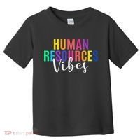 Human Resource Vibes Hr Specialist Hr Manager Coworker Toddler T-Shirt thumb 0