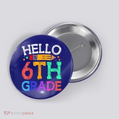 Hello Sixth 6Th Grade Back To School Students Teachers Gift Button