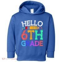 Hello Sixth 6Th Grade Back To School Students Teachers Gift Toddler Hoodie thumb 0