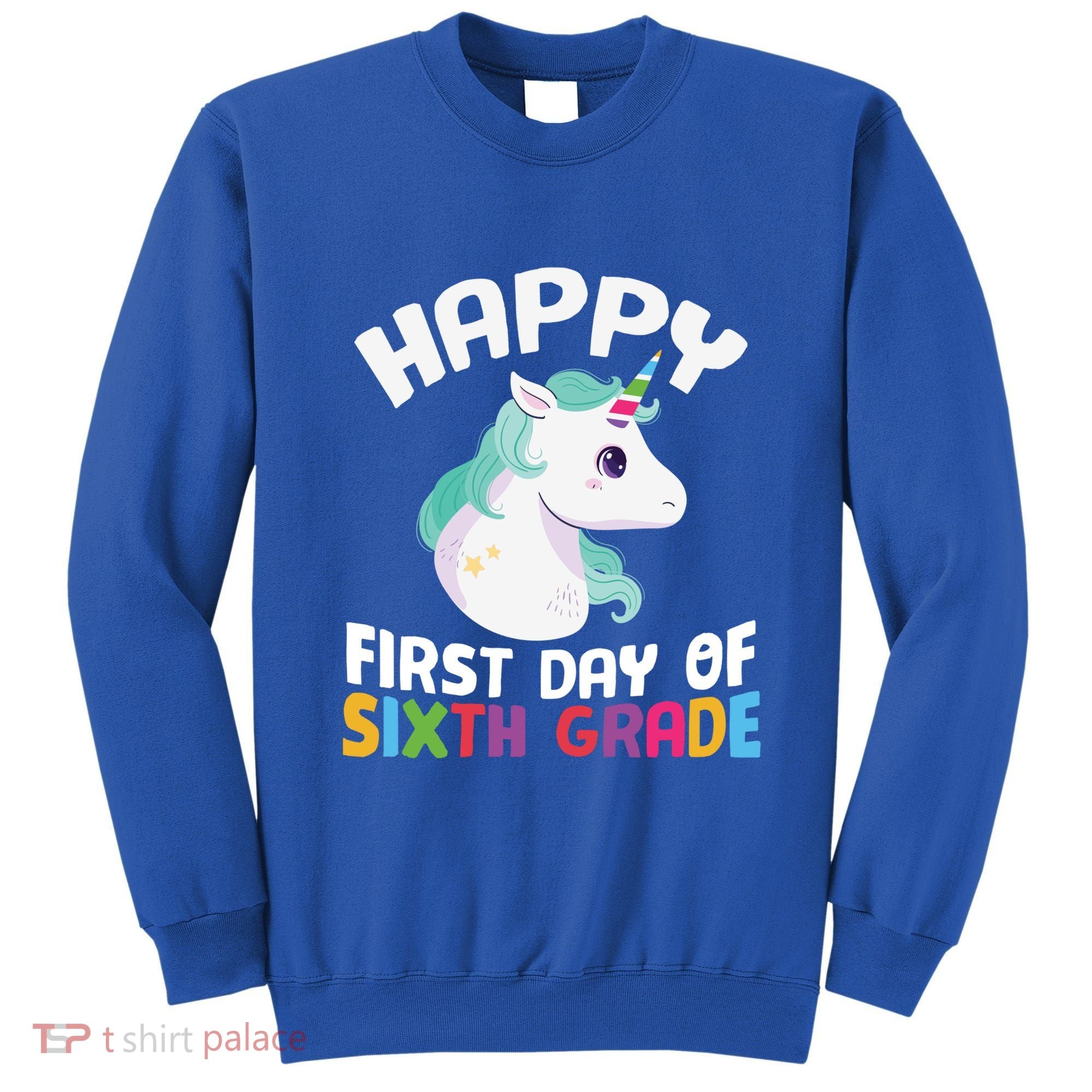 Happy Sixth 6Th Grade Back School 1St Day Of School Unicorn Gift Sweatshirt