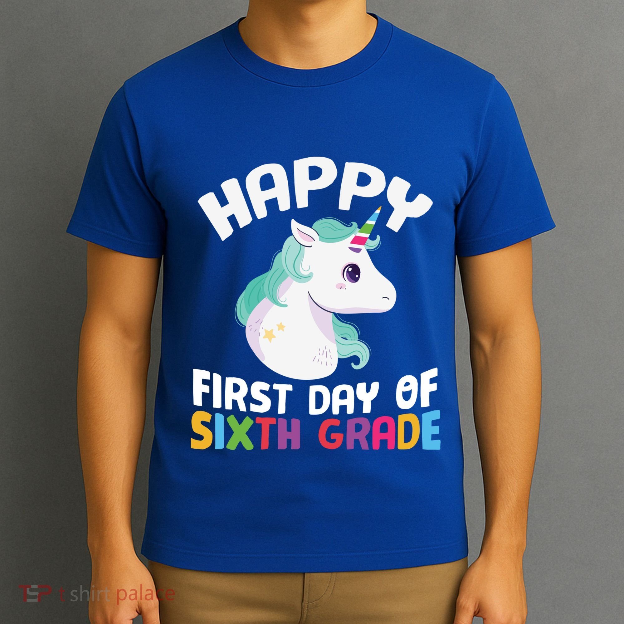 Happy Sixth 6Th Grade Back School 1St Day Of School Unicorn Gift T-Shirt