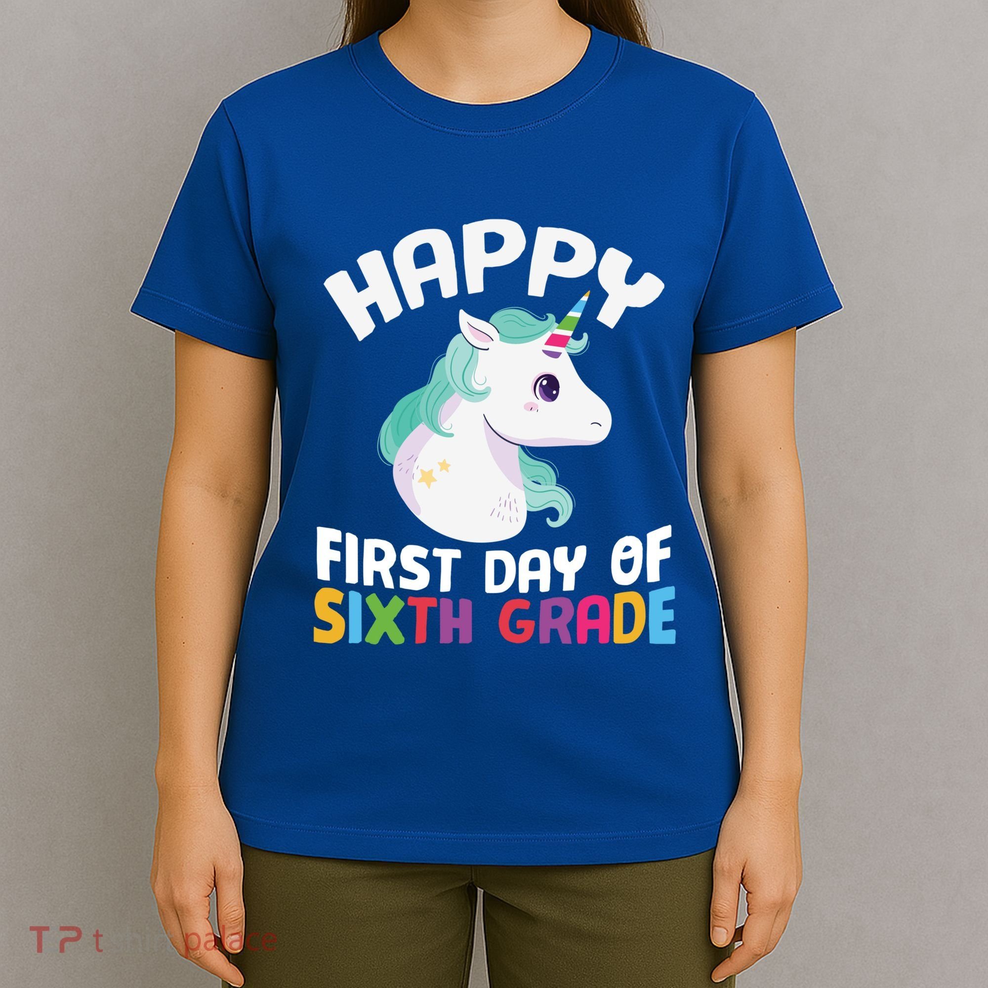 Happy Sixth 6Th Grade Back School 1St Day Of School Unicorn Gift T-Shirt