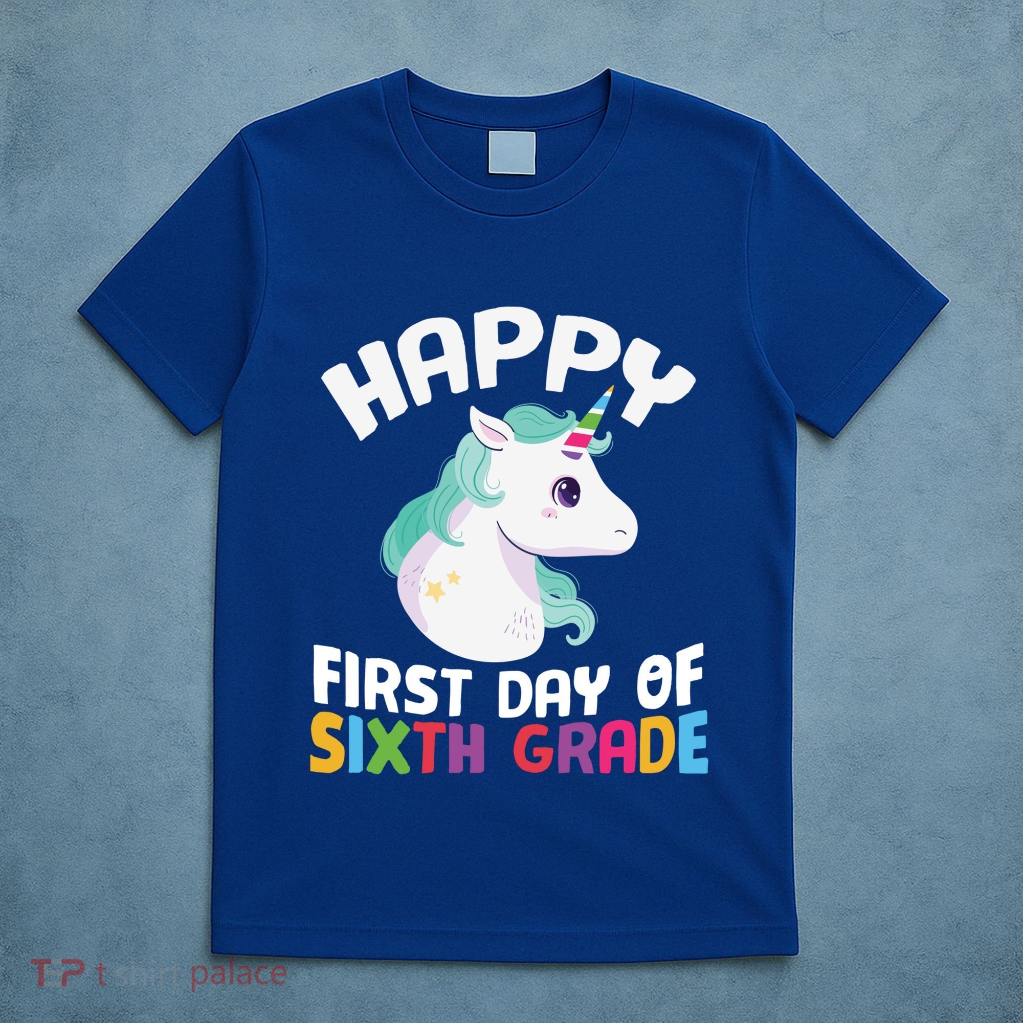 Happy Sixth 6Th Grade Back School 1St Day Of School Unicorn Gift T-Shirt
