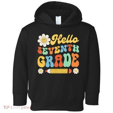 Hello Seventh 7th Grade Back To School Teachers Toddler Hoodie