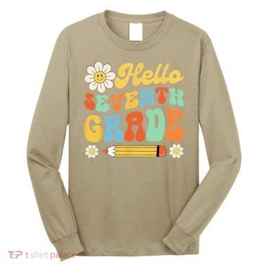 Hello Seventh 7th Grade Back To School Teachers Long Sleeve Shirt