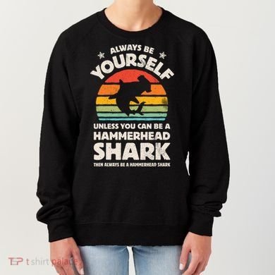 Hammerhead Shark Always Be Yourself Retro Vintage Women's Sweatshirt