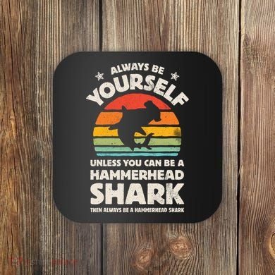 Hammerhead Shark Always Be Yourself Retro Vintage Coaster