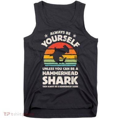 Hammerhead Shark Always Be Yourself Retro Vintage Tank Top