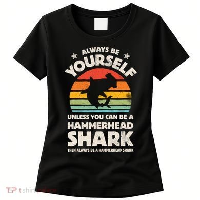 Hammerhead Shark Always Be Yourself Retro Vintage Women's T-Shirt