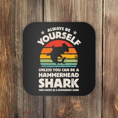 Hammerhead Shark Always Be Yourself Retro Vintage Coaster