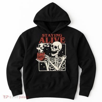 Halloween Staying Alive Skeleton Drink Coffee Funny Skeleton Hoodie