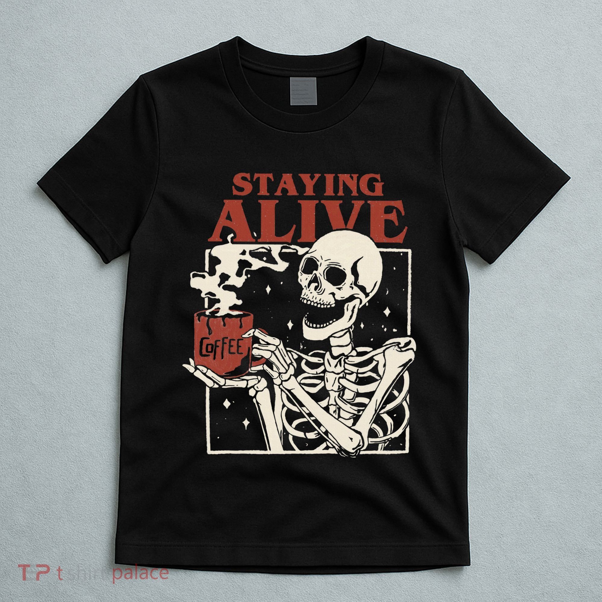 Halloween Staying Alive Skeleton Drink Coffee Funny Skeleton T-Shirt