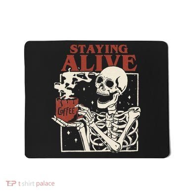 Halloween Staying Alive Skeleton Drink Coffee Funny Skeleton Mousepad