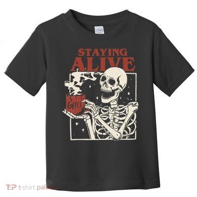 Halloween Staying Alive Skeleton Drink Coffee Funny Skeleton Toddler T-Shirt